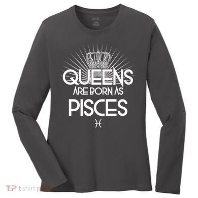 Queens Are Born As Pisces Women's Long Sleeve Shirt