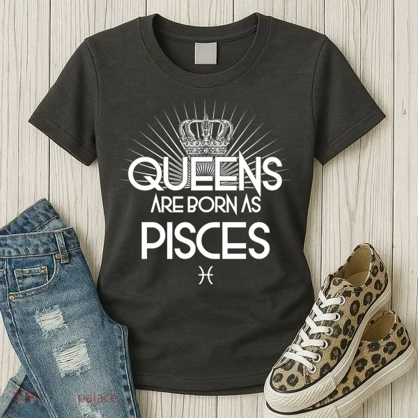 Queens Are Born As Pisces Women's T-Shirt