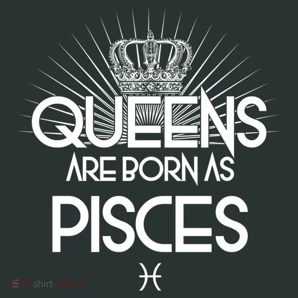 Queens Are Born As Pisces Women's T-Shirt