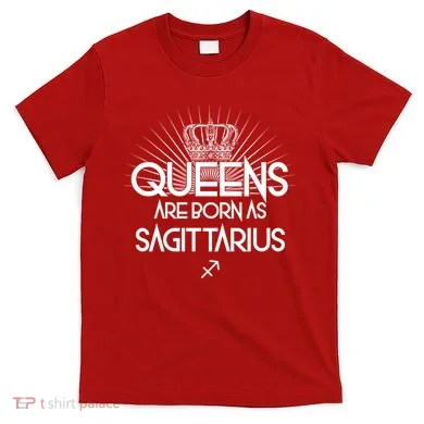 Queens Are Born As Sagittarius T-Shirt