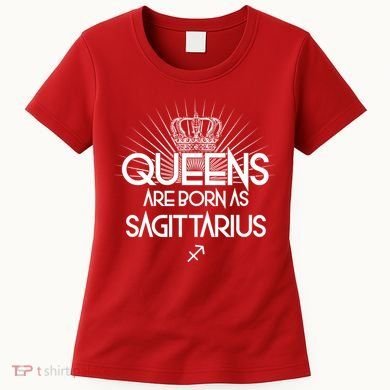 Queens Are Born As Sagittarius Women's T-Shirt