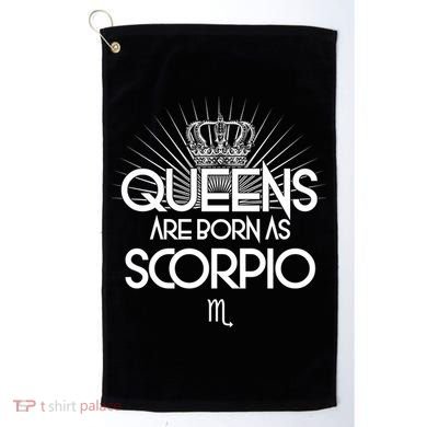 Queens Are Born As Scorpio Golf Towel
