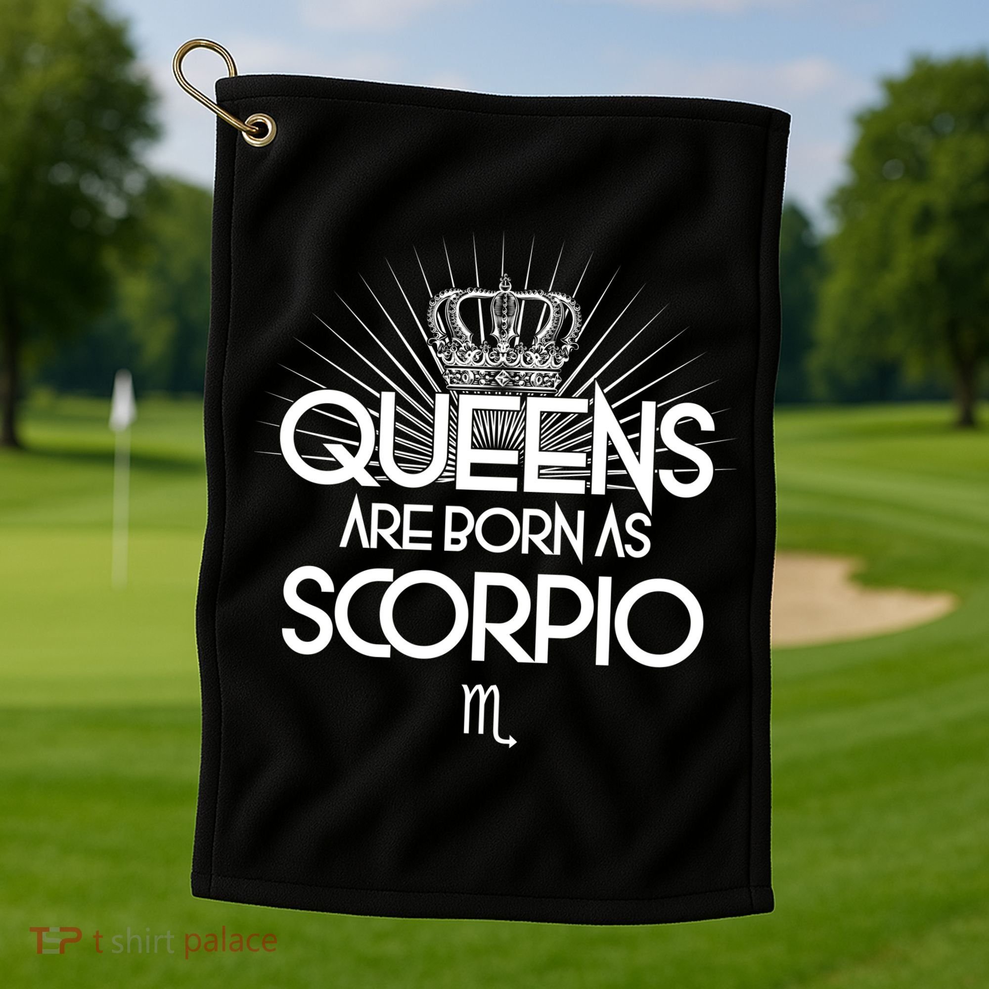 Queens Are Born As Scorpio Golf Towel