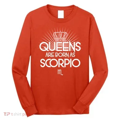 Queens Are Born As Scorpio Long Sleeve Shirt