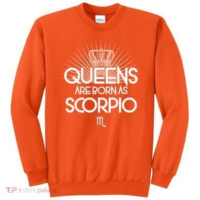 Queens Are Born As Scorpio Sweatshirt