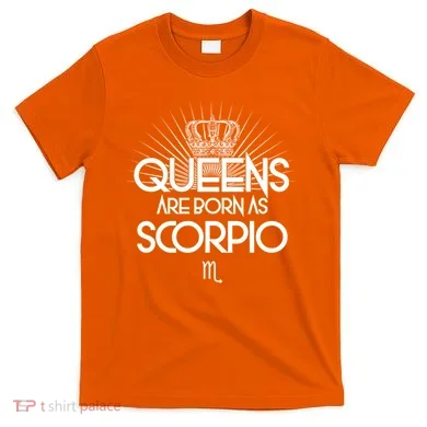 Queens Are Born As Scorpio T-Shirt