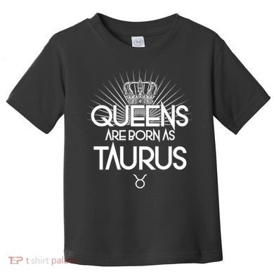 Queens Are Born As Taurus Toddler T-Shirt