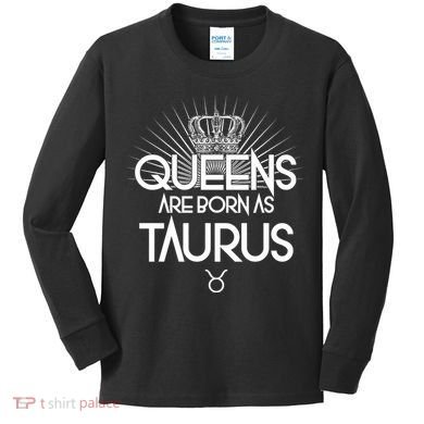 Queens Are Born As Taurus Kids Long Sleeve Shirt