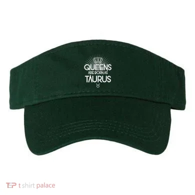 Queens Are Born As Taurus Visor