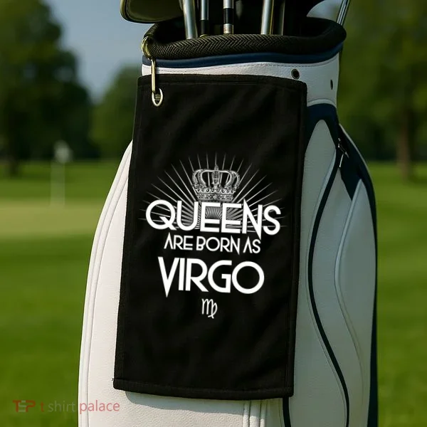 Queens Are Born As Virgo Golf Towel