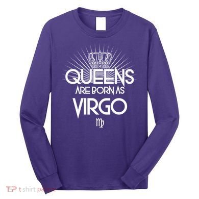 Queens Are Born As Virgo Long Sleeve Shirt
