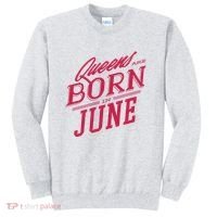 Queens Are Born In June Sweatshirt thumb 0