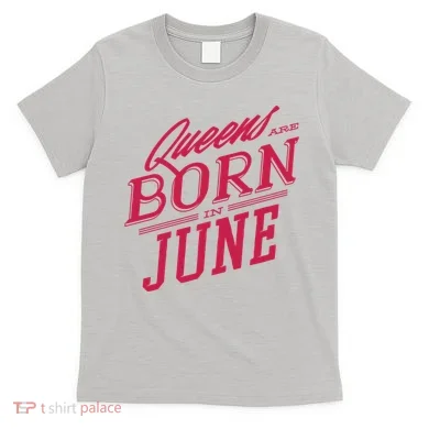 Queens Are Born In June T-Shirt