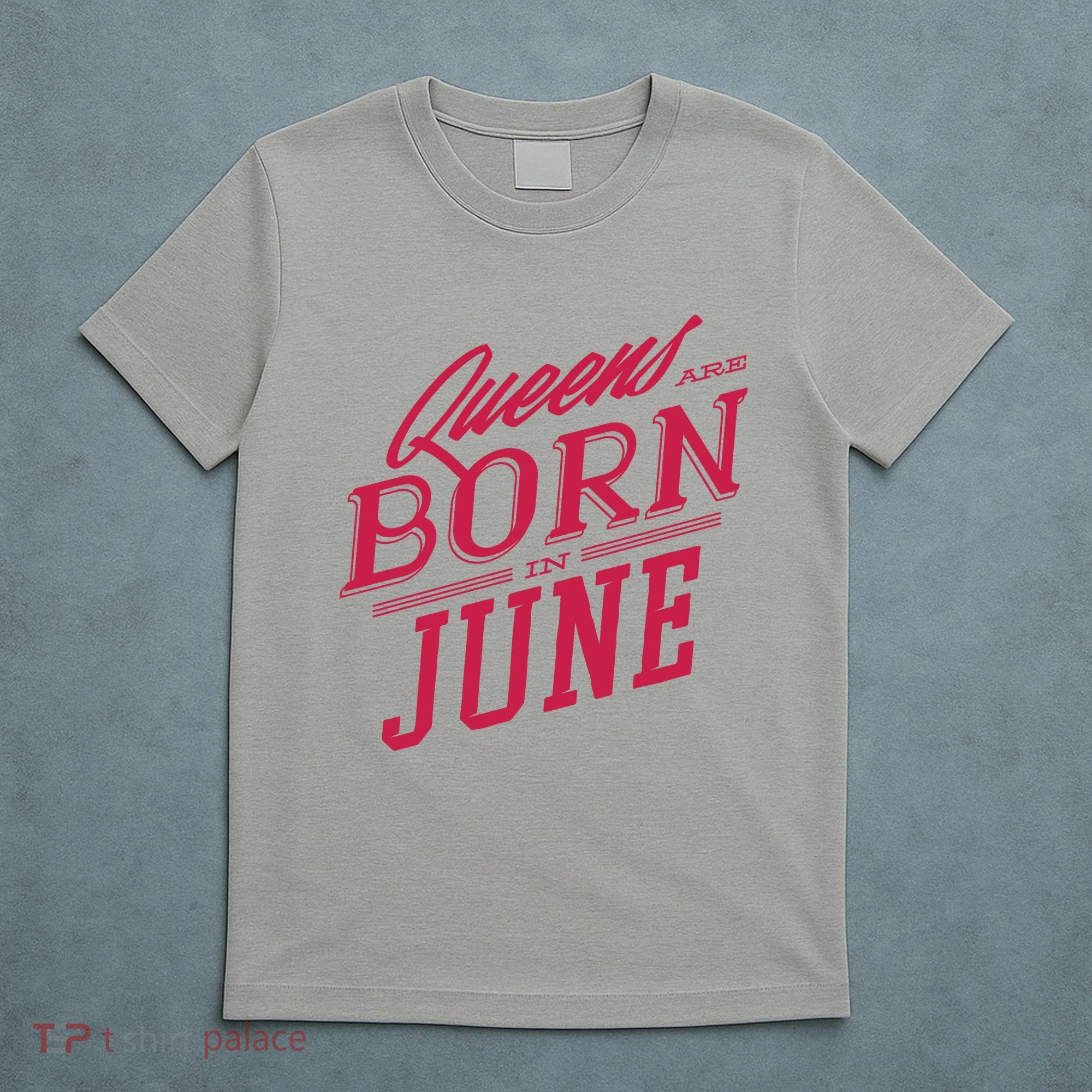 Queens Are Born In June T-Shirt