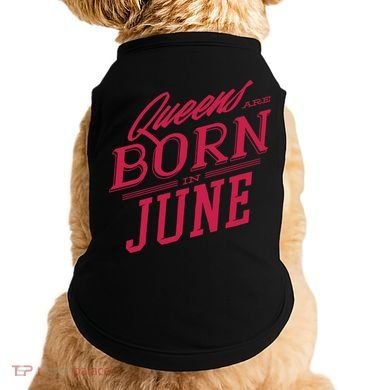 Queens Are Born In June Doggie Tank