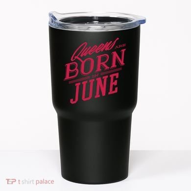 Queens Are Born In June Tumbler