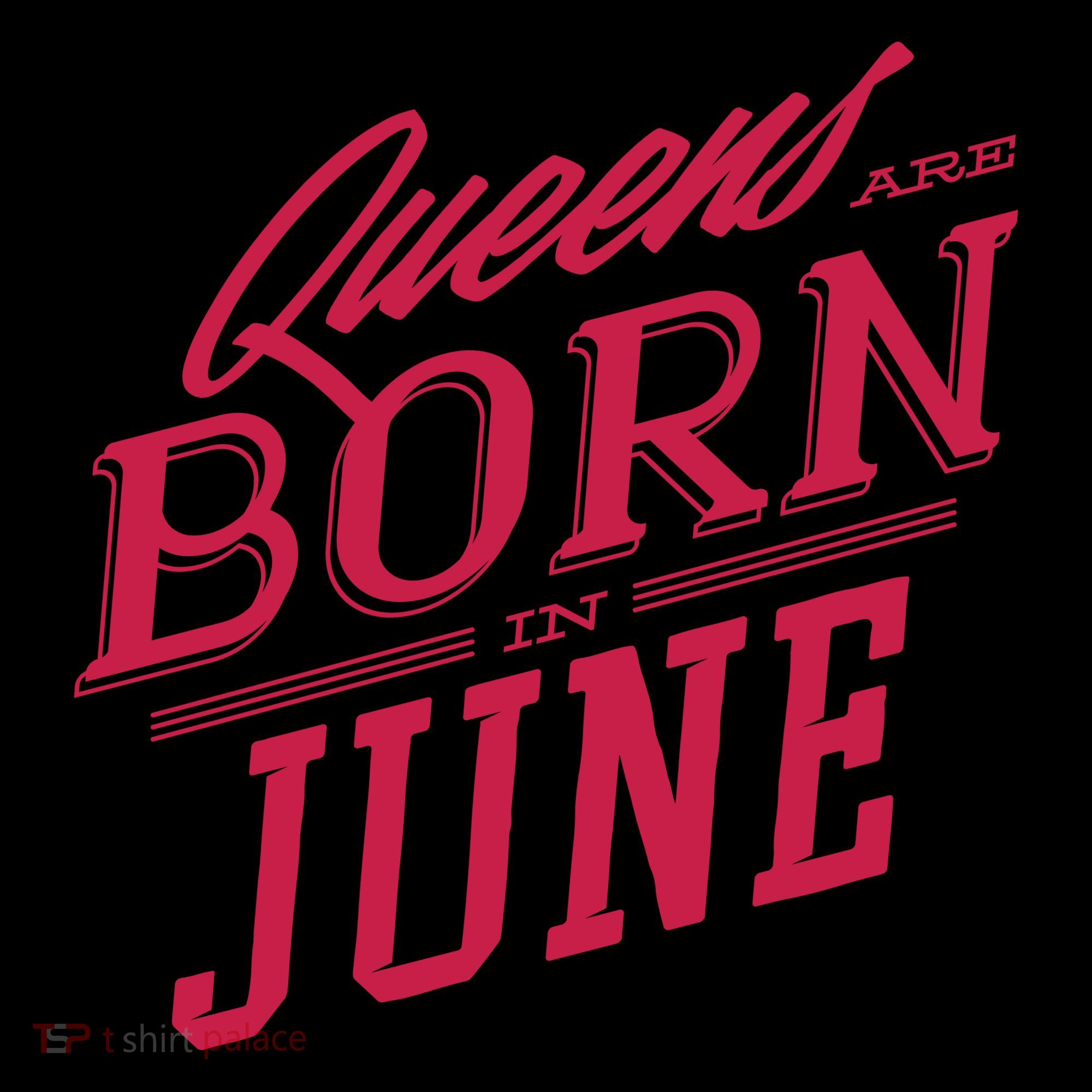 Queens Are Born In June Women's T-Shirt