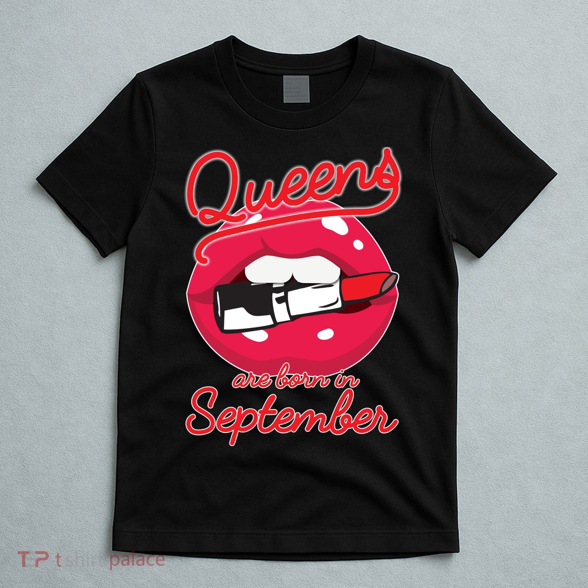 Queens Are Born in September Lipstick T-Shirt