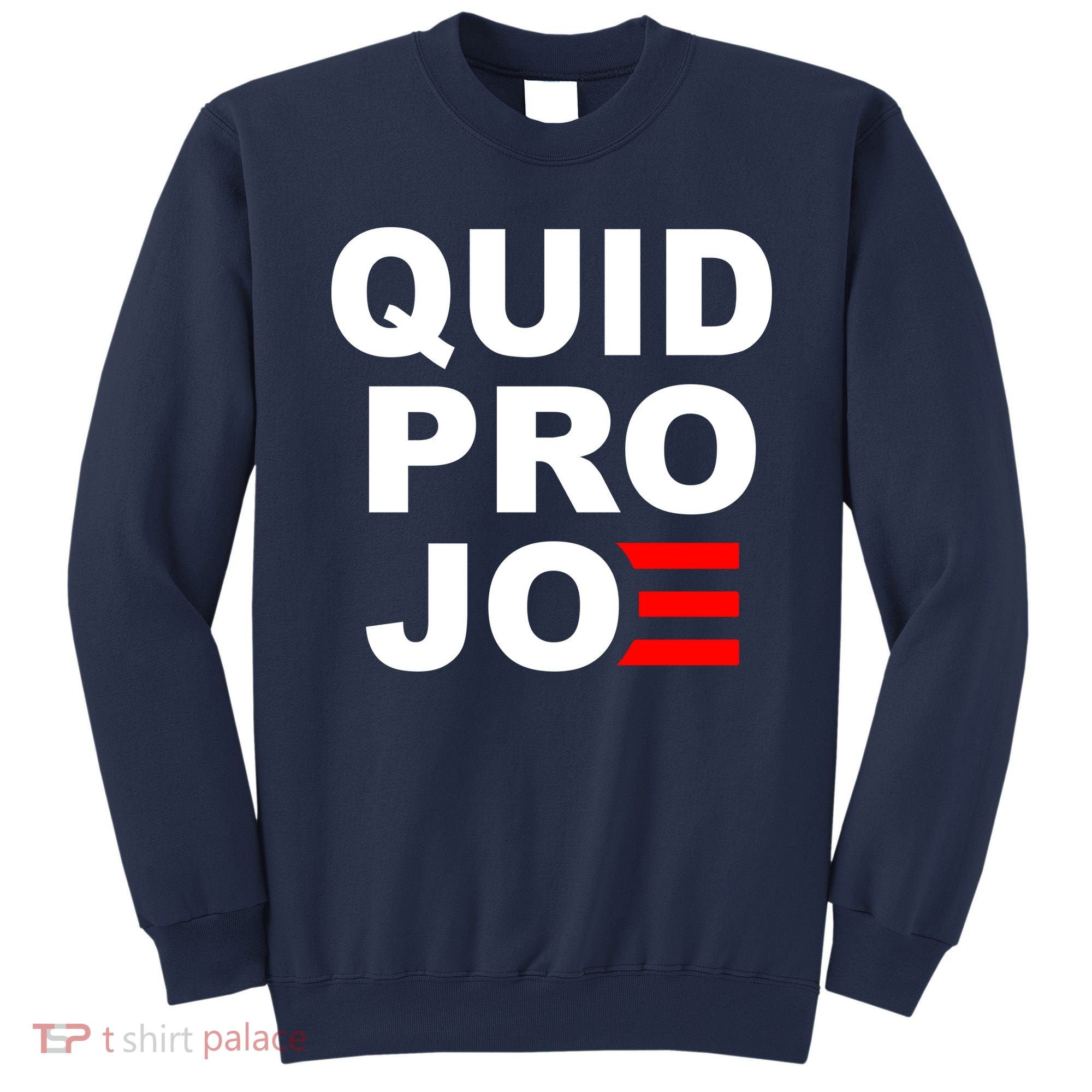 Quid Pro Joe Biden Sweatshirt
