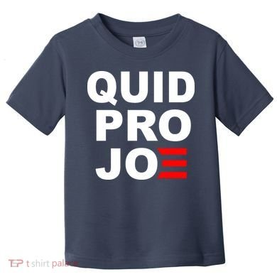Quid Pro Joe Biden Toddler T-Shirt