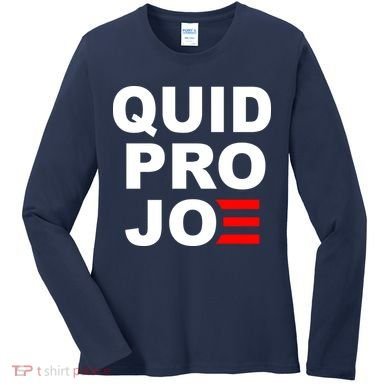 Quid Pro Joe Biden Women's Long Sleeve Shirt