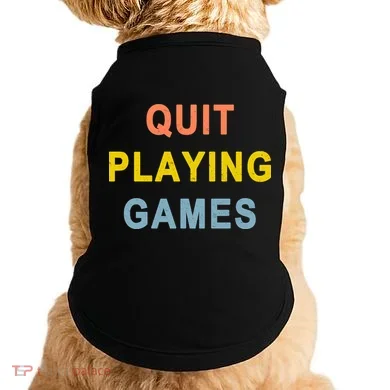 Quit Playing Games Doggie Tank