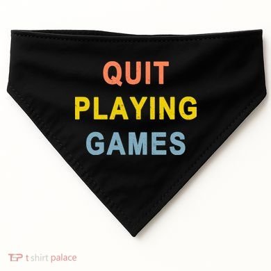 Quit Playing Games USA-Made Doggie Bandana
