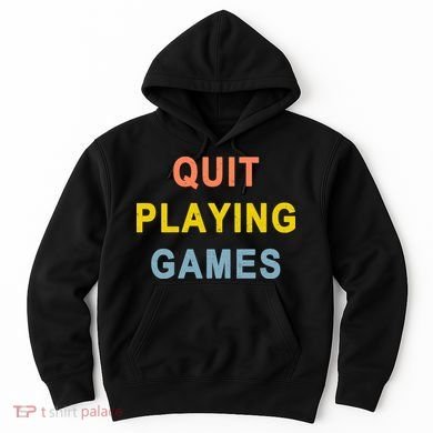 Quit Playing Games Hoodie