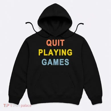 Quit Playing Games Hoodie