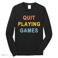Quit Playing Games Long Sleeve Shirt thumb 0