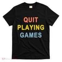Quit Playing Games T-Shirt thumb 0