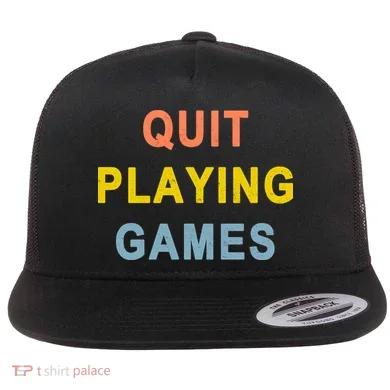 Quit Playing Games Flat Bill Trucker Hat