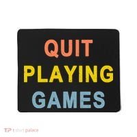 Quit Playing Games Mousepad thumb 0