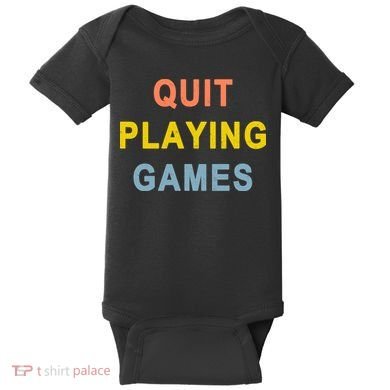 Quit Playing Games Baby Bodysuit