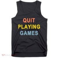 Quit Playing Games Tank Top thumb 0