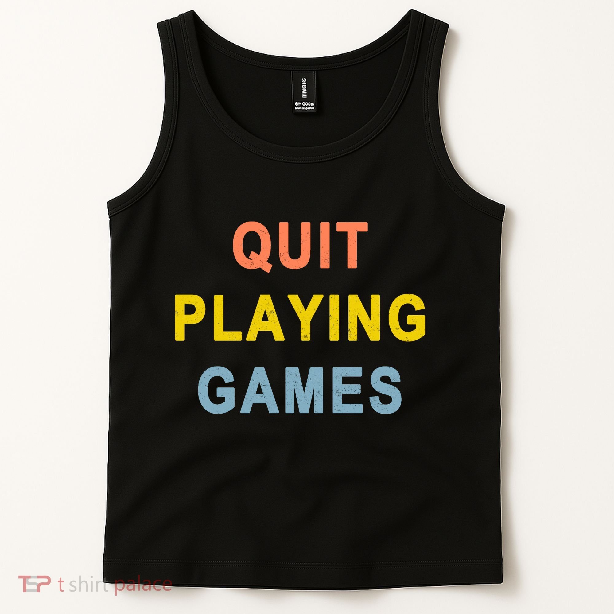 Quit Playing Games Tank Top