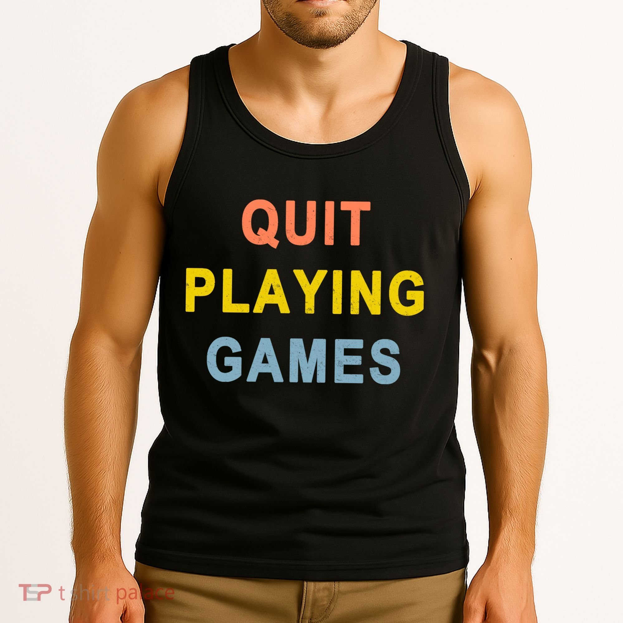 Quit Playing Games Tank Top