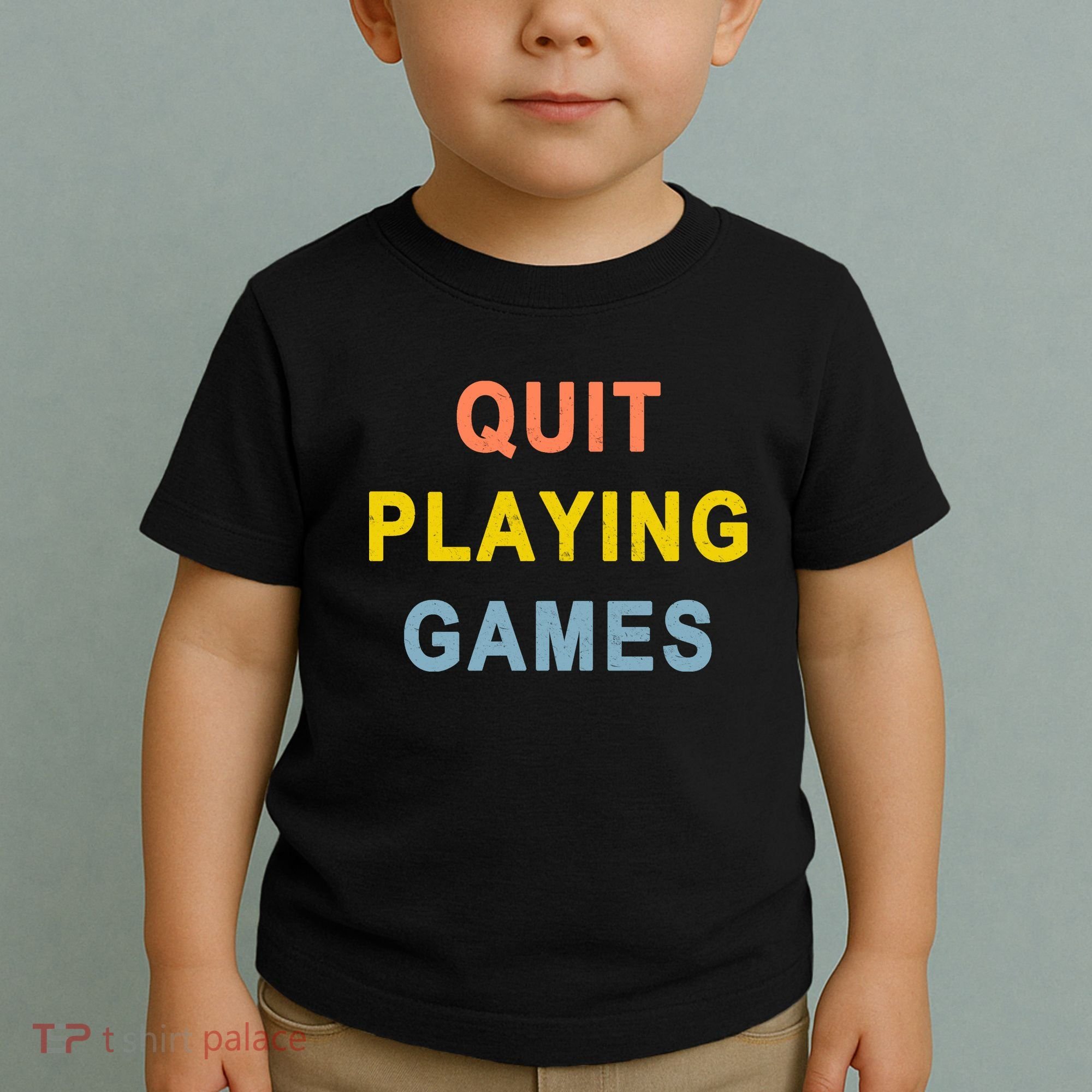 Quit Playing Games Toddler T-Shirt