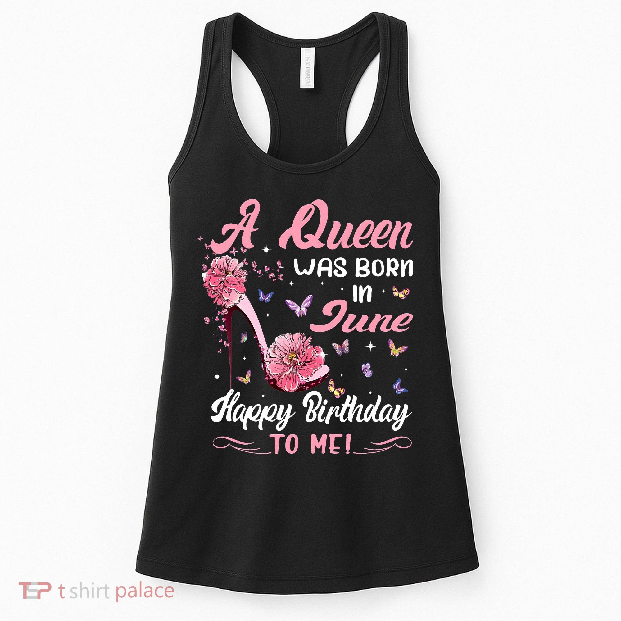 Queen Was Born In June Birthday Gift Happy Birthday To Me Women's Tank Top