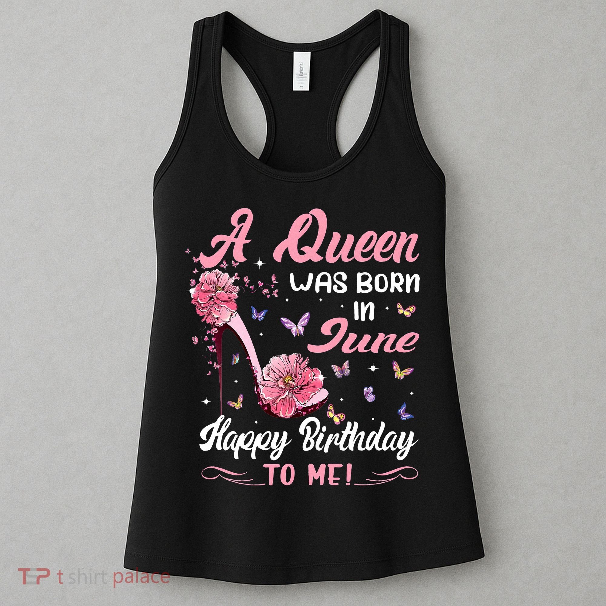 Queen Was Born In June Birthday Gift Happy Birthday To Me Women's Tank Top