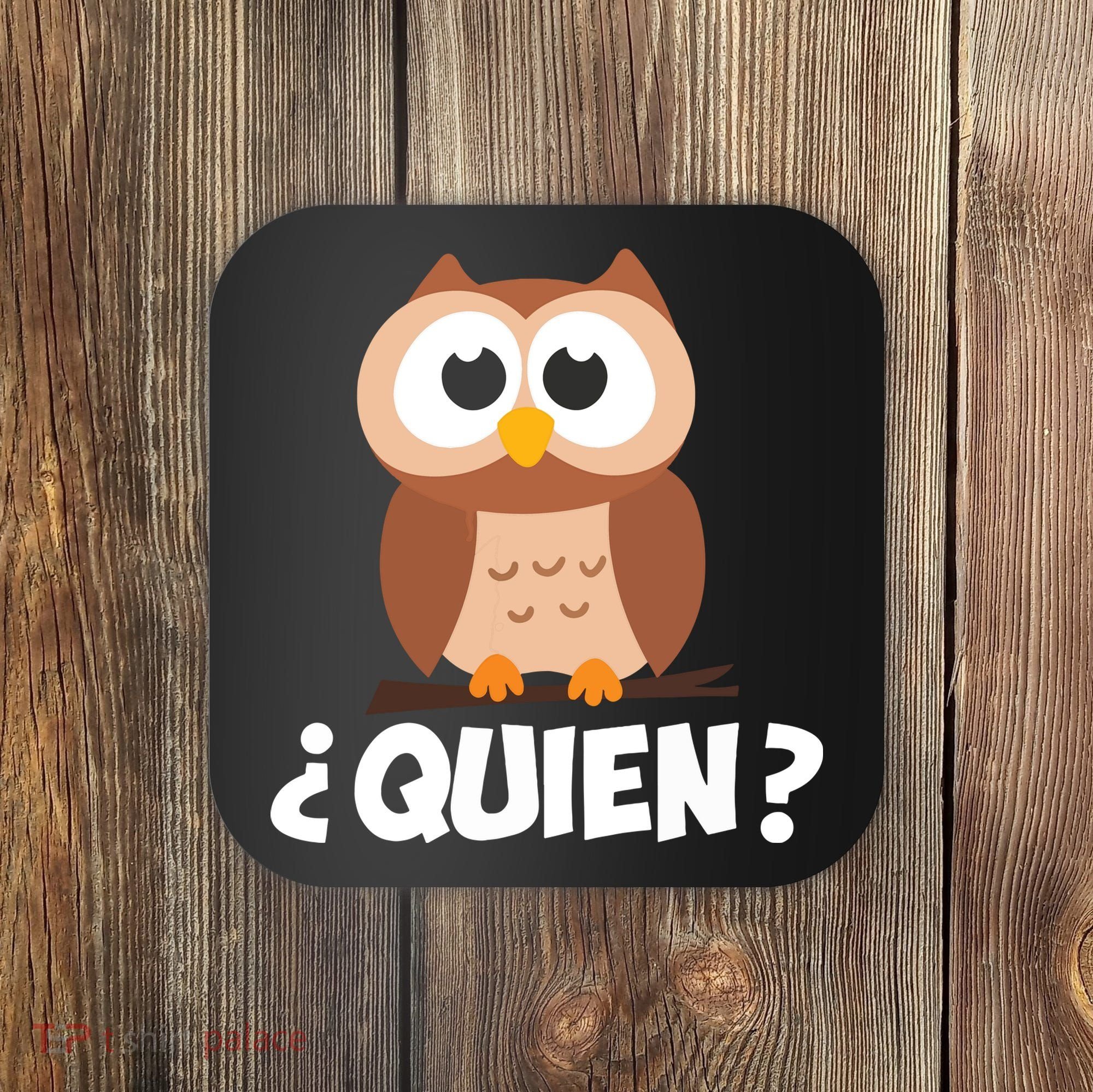 Quien Who Owl Funny Spanish Teacher Coaster