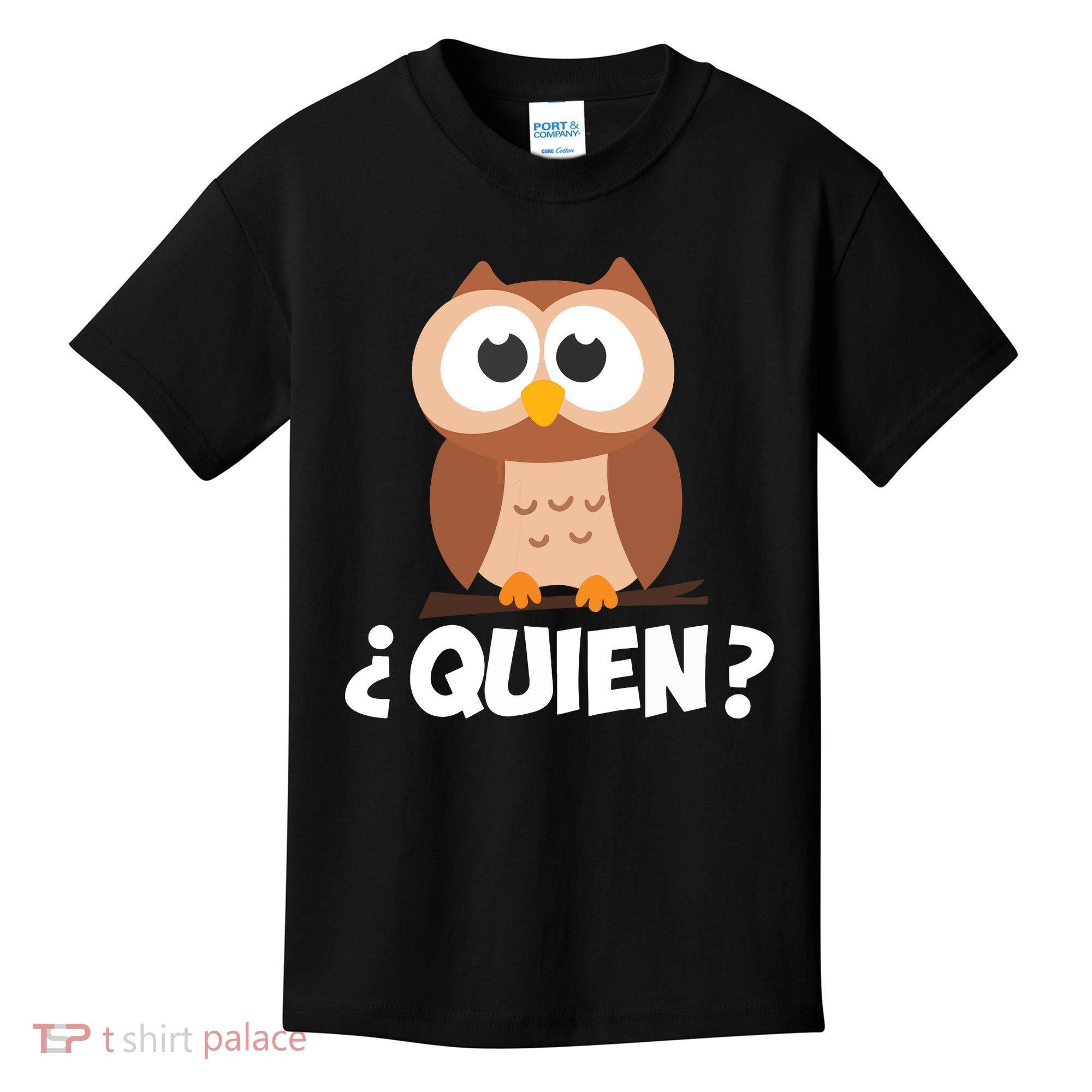 Quien Who Owl Funny Spanish Teacher Kids T-Shirt