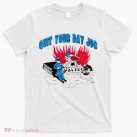 Quit Your Day Job Funny Police Humor T-Shirt thumb 0