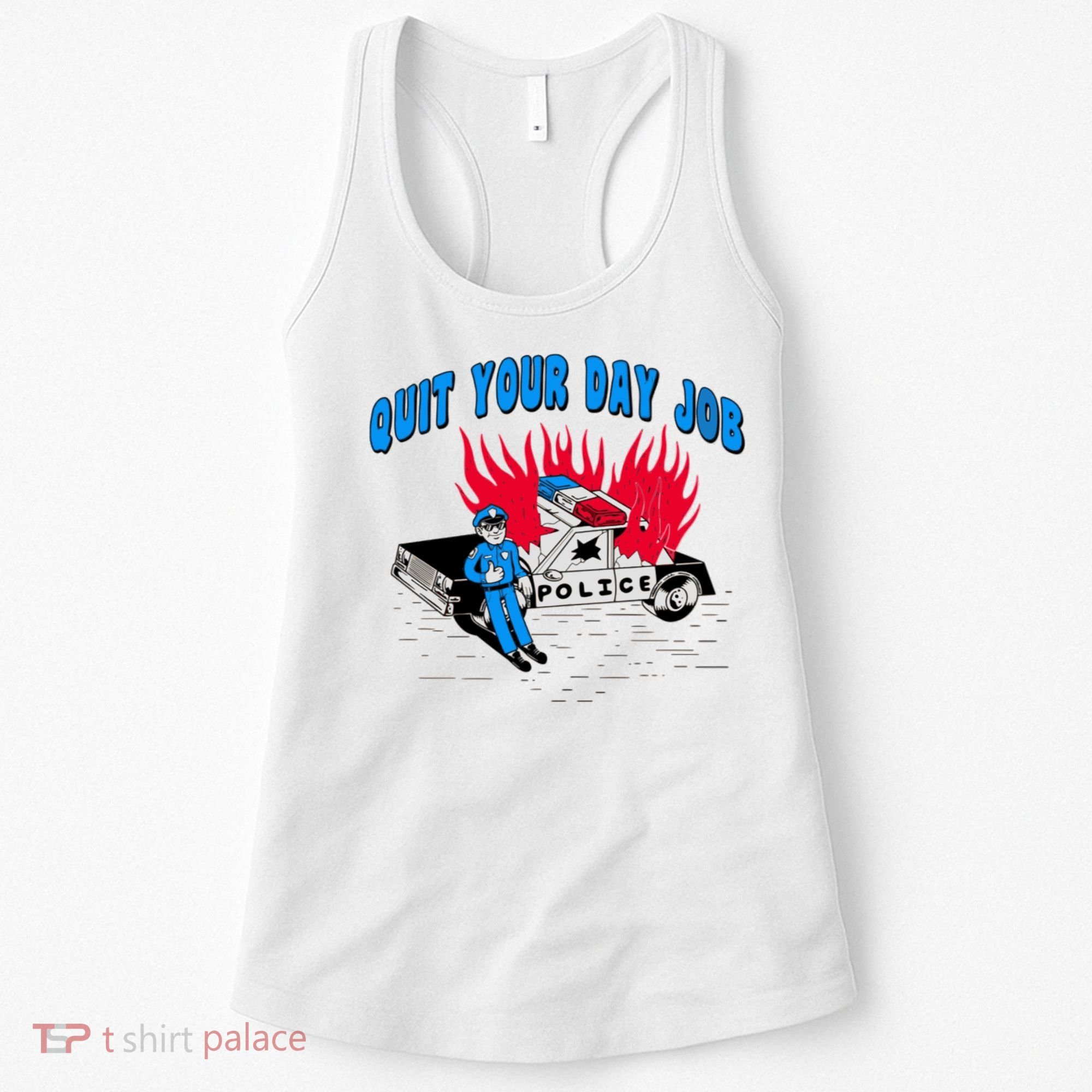 Quit Your Day Job Funny Police Humor Women's Tank Top