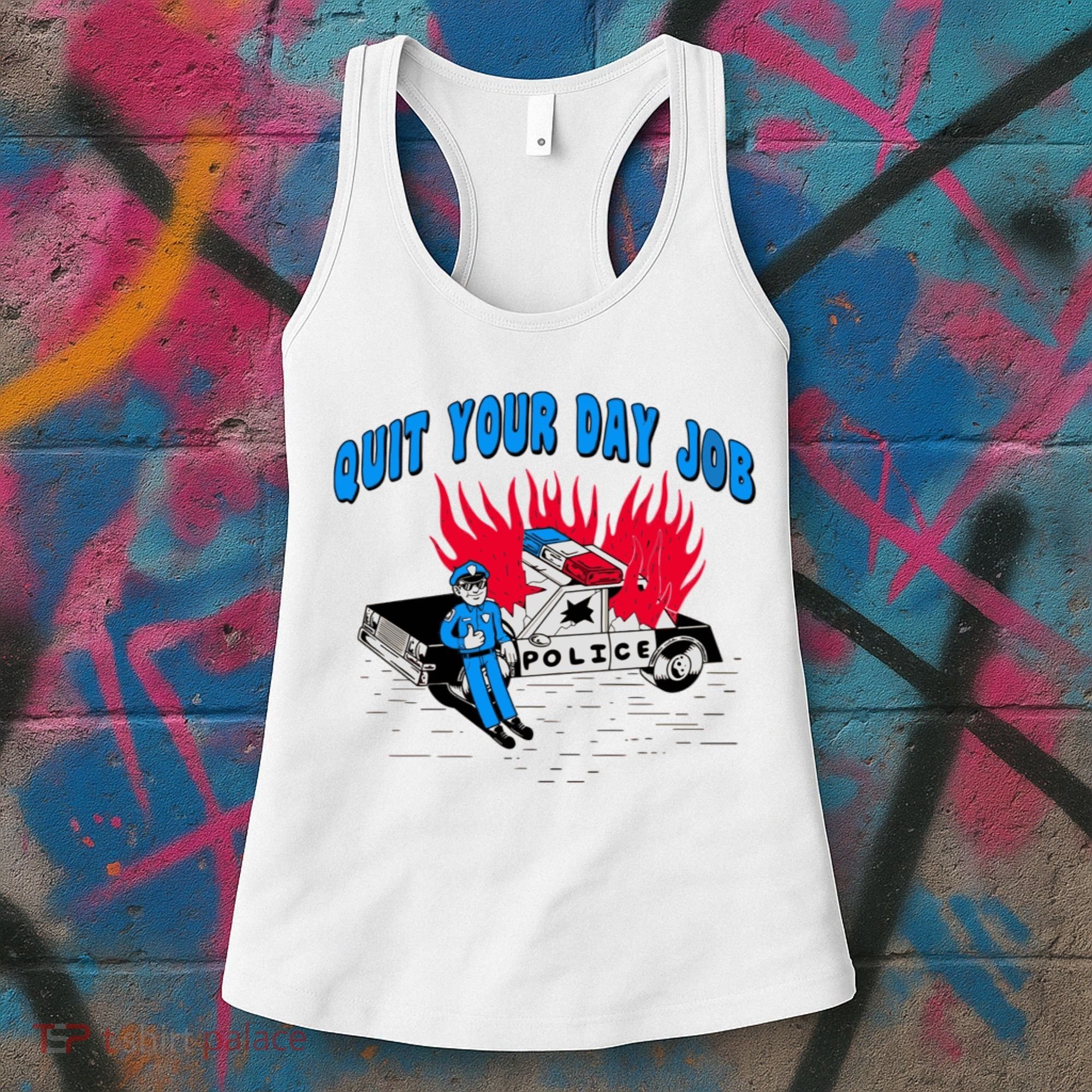 Quit Your Day Job Funny Police Humor Women's Tank Top