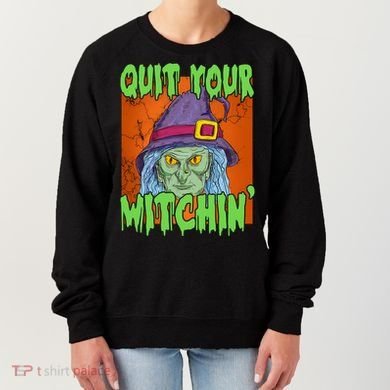 Quit Your Witchin Spooky Halloween Women's Sweatshirt