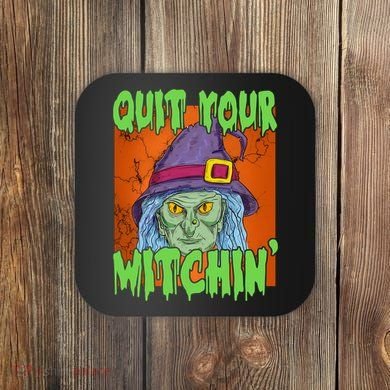 Quit Your Witchin Spooky Halloween Coaster