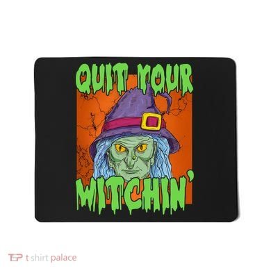 Quit Your Witchin Spooky Halloween Mousepad