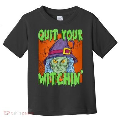 Quit Your Witchin Spooky Halloween Toddler T-Shirt