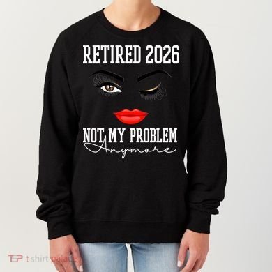 Retired 2026 Not My Problem Anymore Makeup Women's Sweatshirt